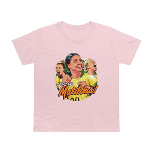 Let's Go Matildas! [Australian-Printed] - Women’s Maple Tee