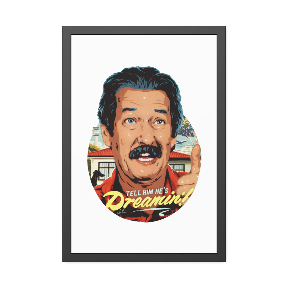 Tell Him He's Dreamin'! - Framed Paper Posters
