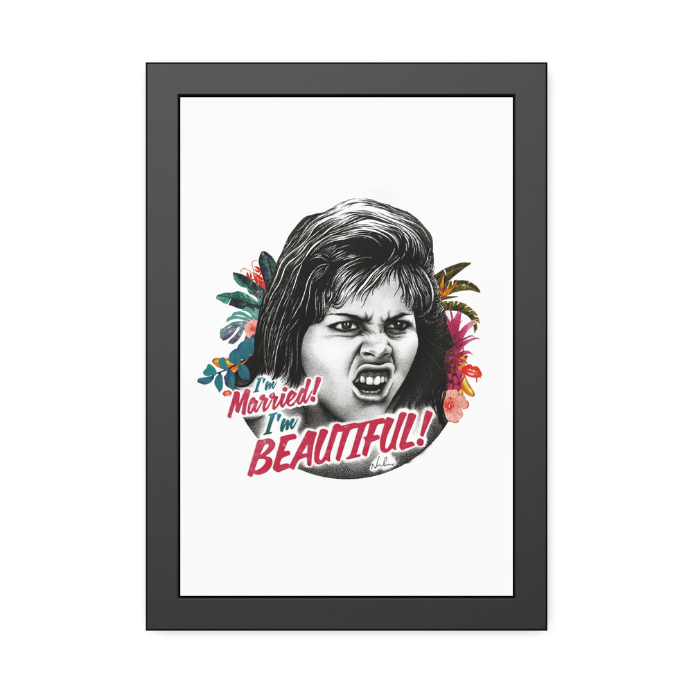 I'm Married! I'm Beautiful! - Framed Paper Posters