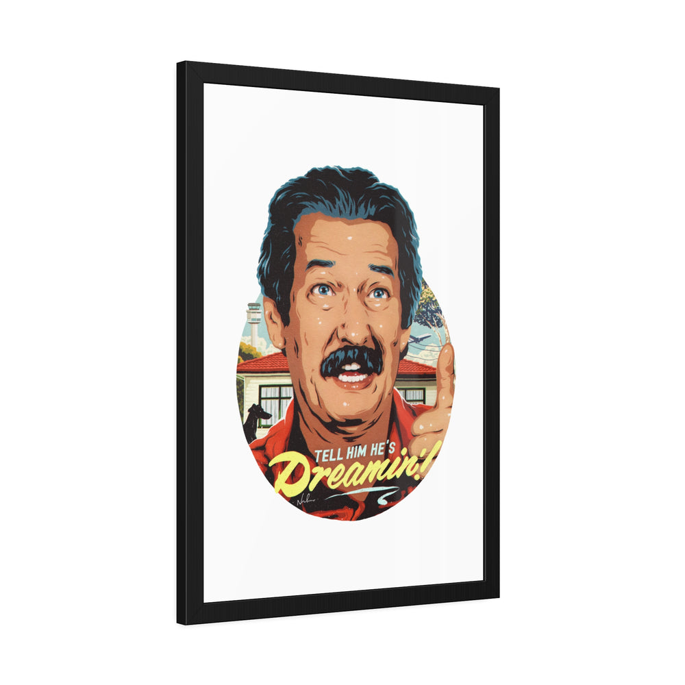 Tell Him He's Dreamin'! - Framed Paper Posters