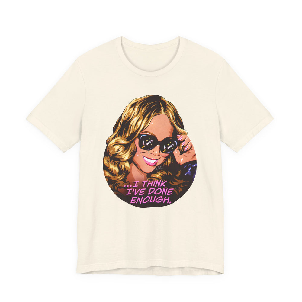 I Think I've Done Enough [US-Printed] - Unisex Jersey Short Sleeve Tee