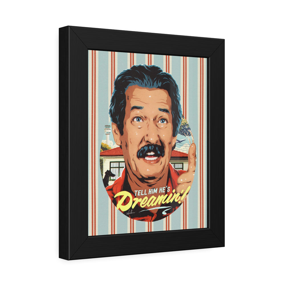 Tell Him He's Dreamin'! [Coloured-BG] - Framed Paper Posters
