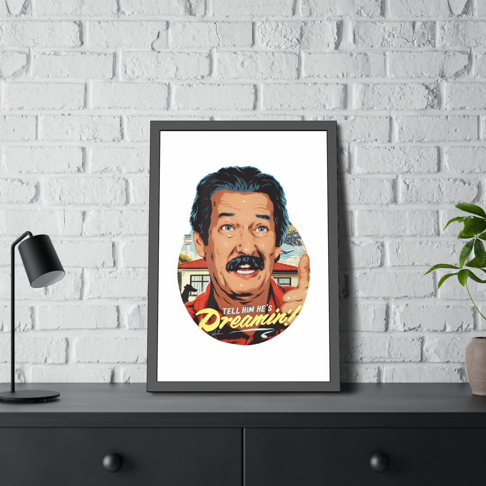 Tell Him He's Dreamin'! - Framed Paper Posters