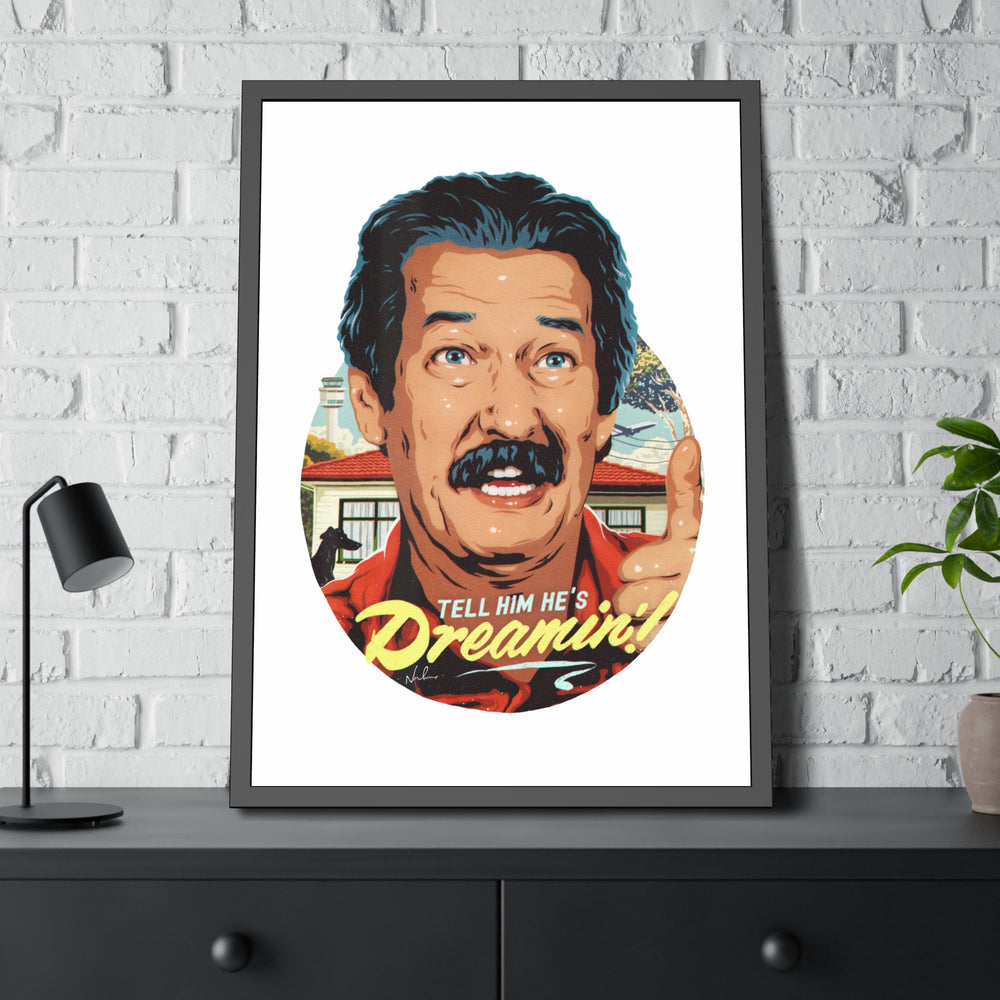 Tell Him He's Dreamin'! - Framed Paper Posters