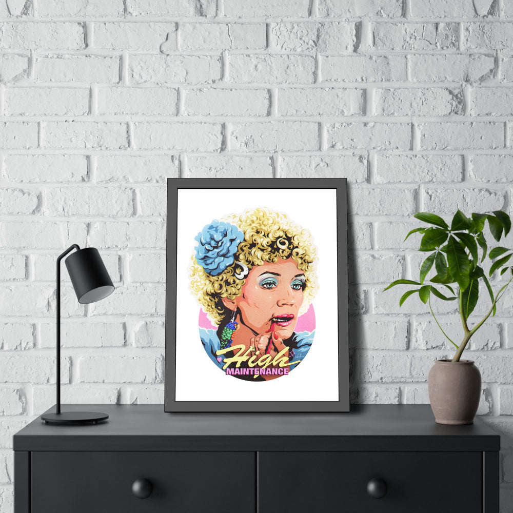 High Maintenance - Framed Paper Posters