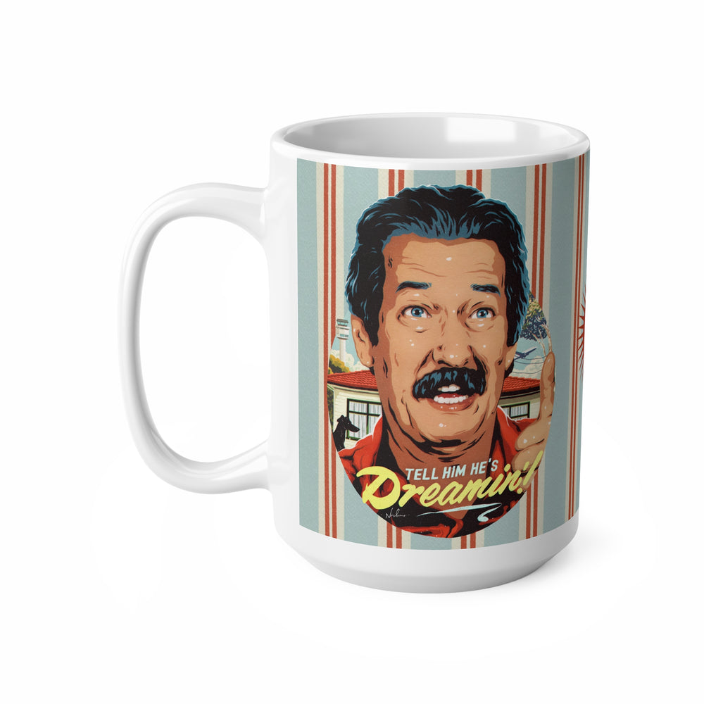 Tell Him He's Dreamin'! [UK-Printed] - Mug