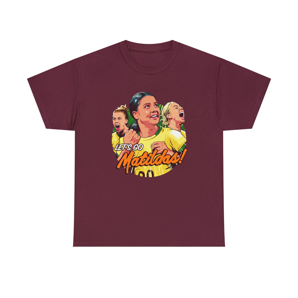 Let's Go Matildas! [Australian-Printed] - Unisex Heavy Cotton Tee