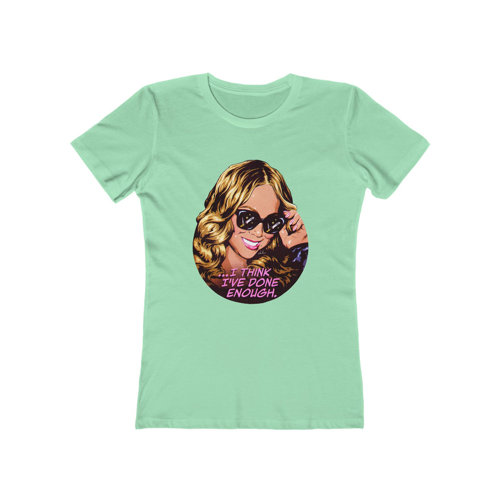 I Think I've Done Enough [US-Printed] - Women's The Boyfriend Tee