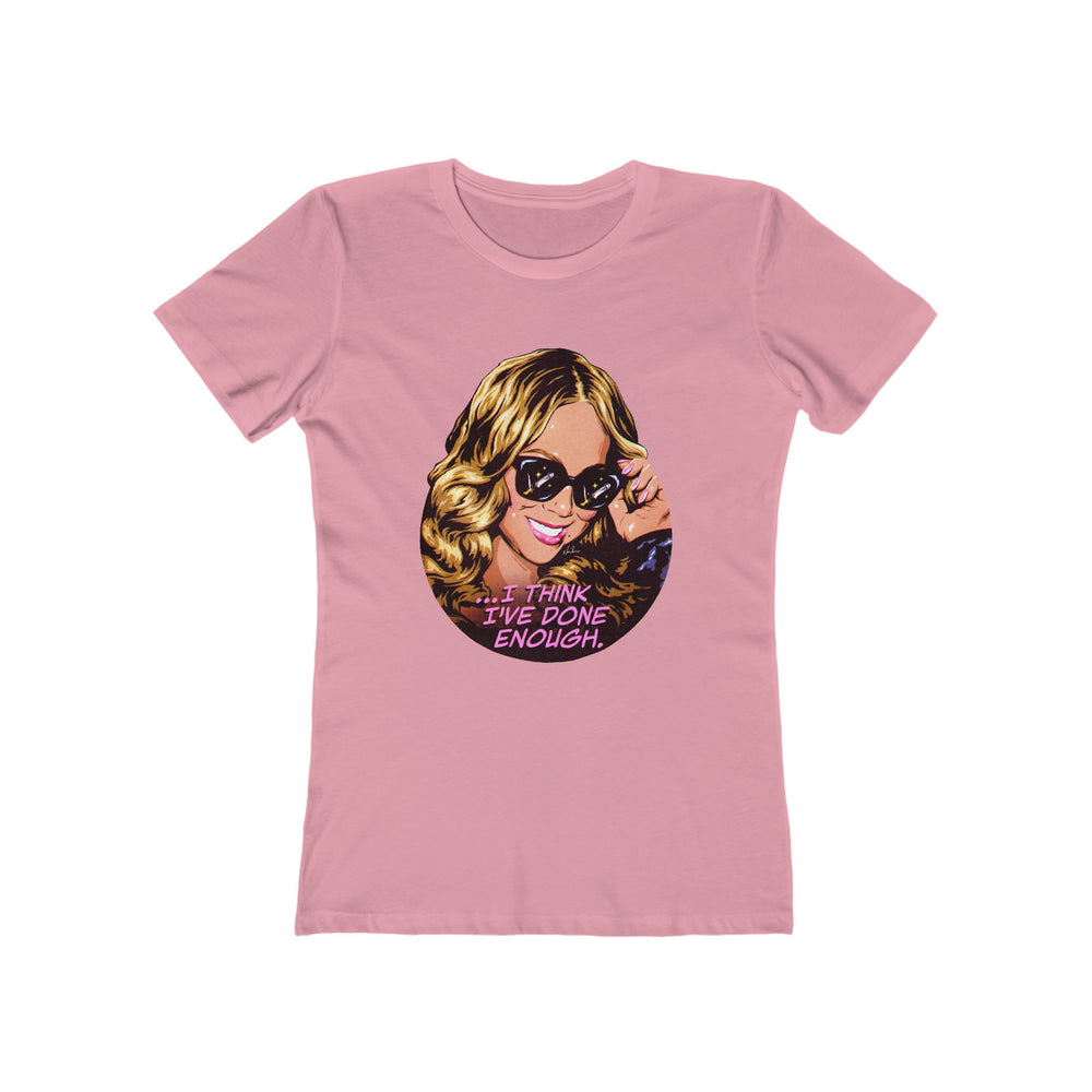 I Think I've Done Enough [US-Printed] - Women's The Boyfriend Tee
