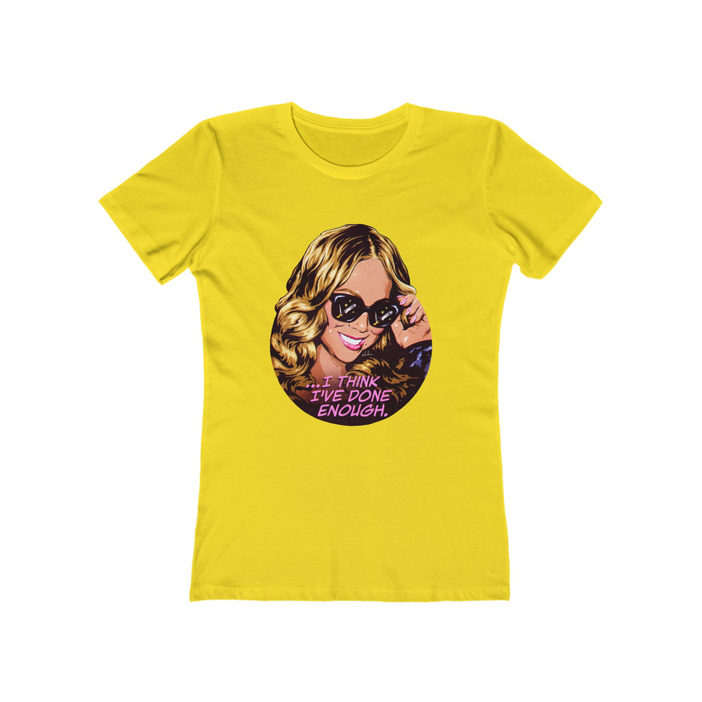 I Think I've Done Enough [US-Printed] - Women's The Boyfriend Tee