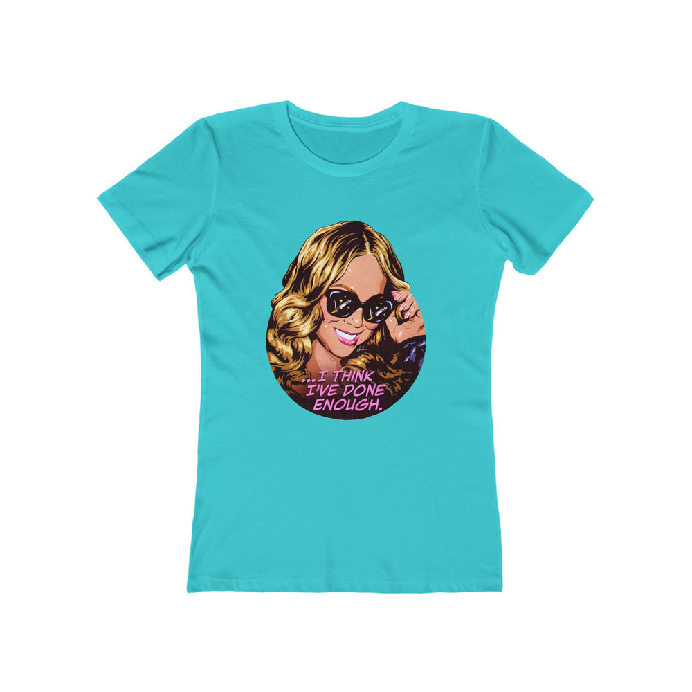I Think I've Done Enough [US-Printed] - Women's The Boyfriend Tee