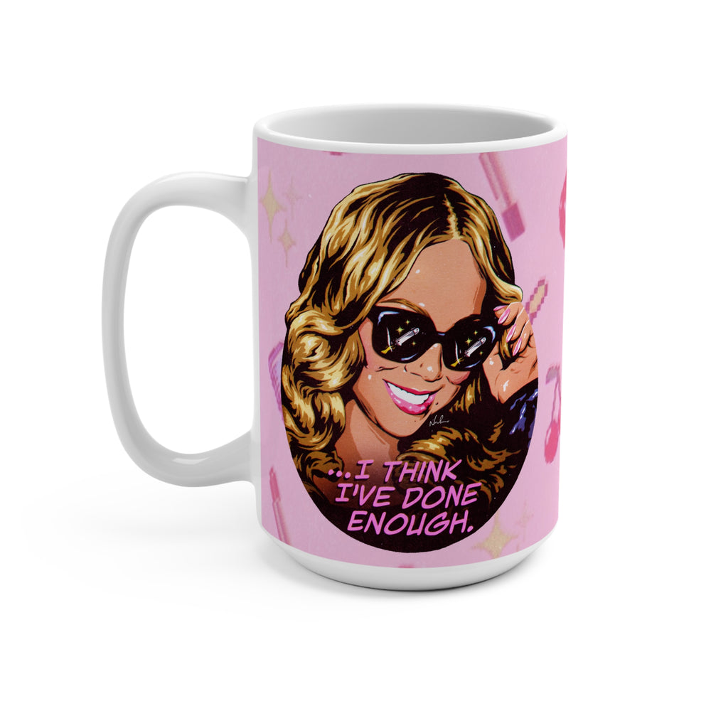 I Think I've Done Enough [US-Printed] - Mug 15oz