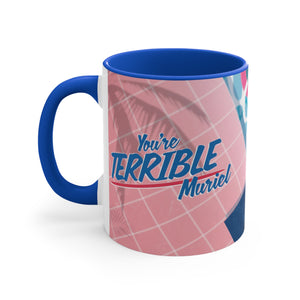 You're Terrible, Muriel! - 11oz Accent Mug (Australian Printed)