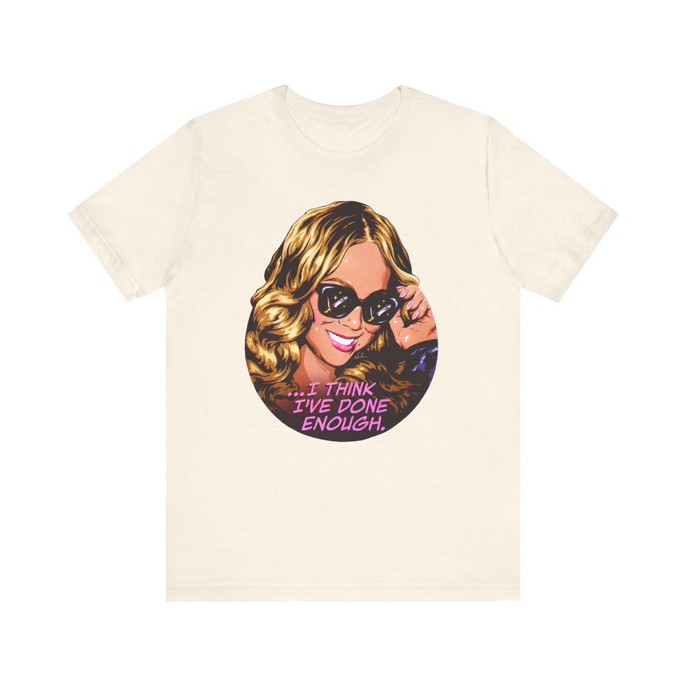I Think I've Done Enough [US-Printed] - Unisex Jersey Short Sleeve Tee