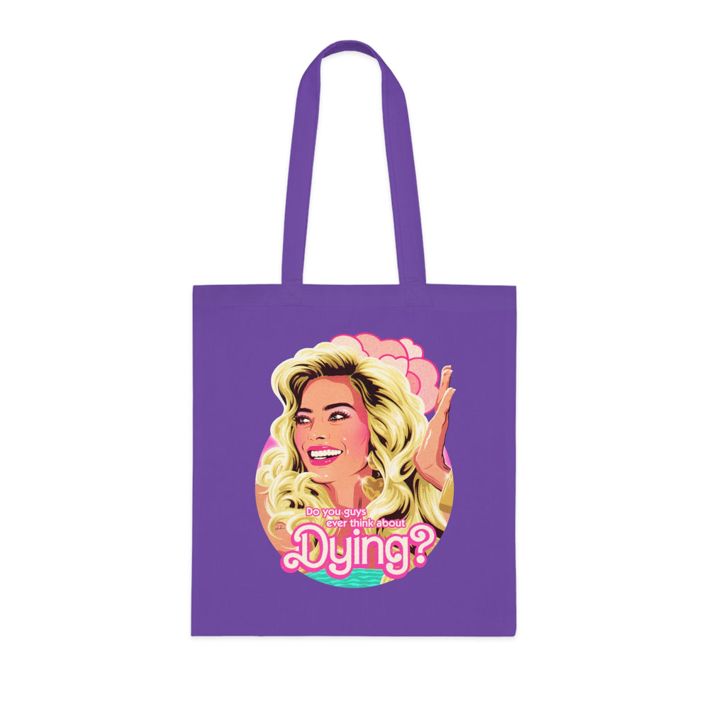 Do You Guys Ever Think About Dying? - Cotton Tote