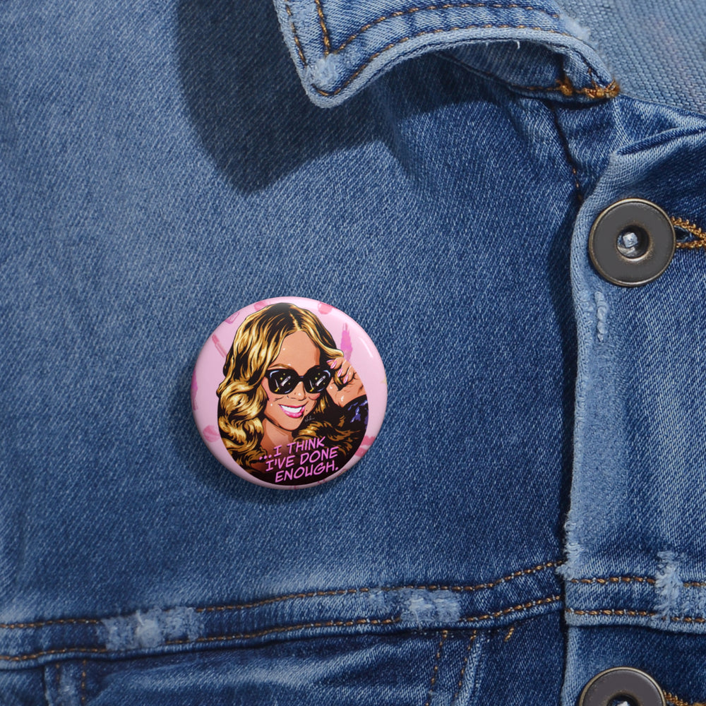I Think I've Done Enough [US-Printed] - Pin Buttons