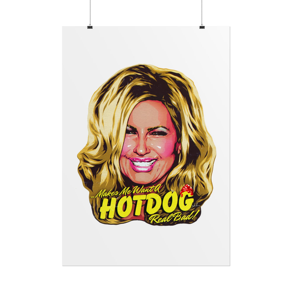 Makes Me Want A Hot Dog Real Bad! - Rolled Posters