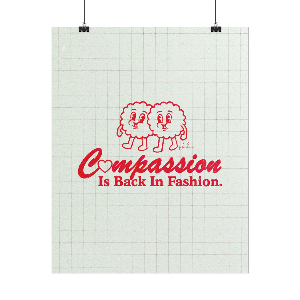 Compassion Is Back In Fashion - Rolled Posters