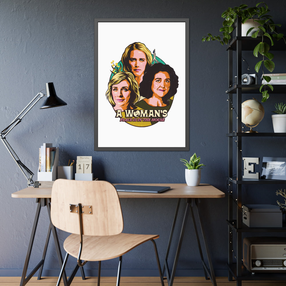 A Woman's Place Is In The House - Framed Paper Posters