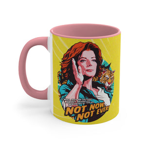 Not Now, Not Ever - 11oz Accent Mug (Australian Printed)