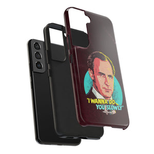 I Wanna Do You Slowly - Tough Phone Cases, Case-Mate