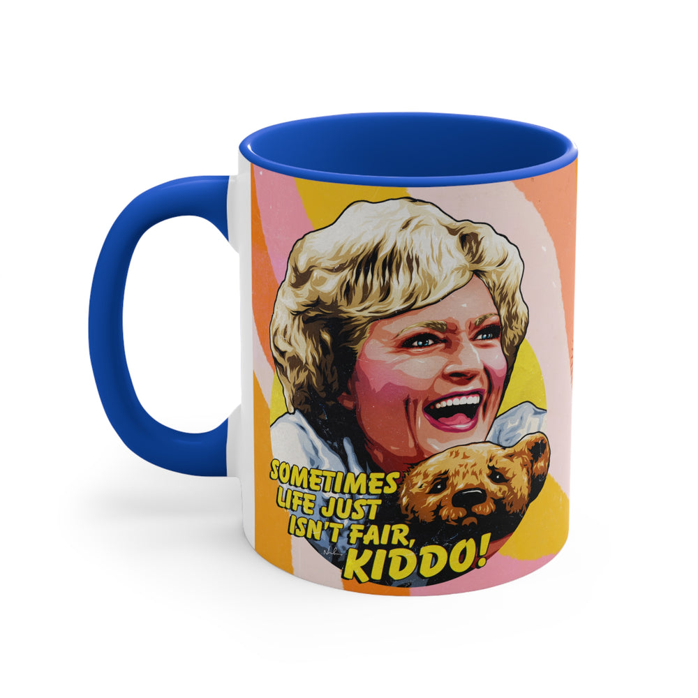 Sometimes Life Just Isn't Fair, Kiddo! - 11oz Accent Mug (Australian Printed)