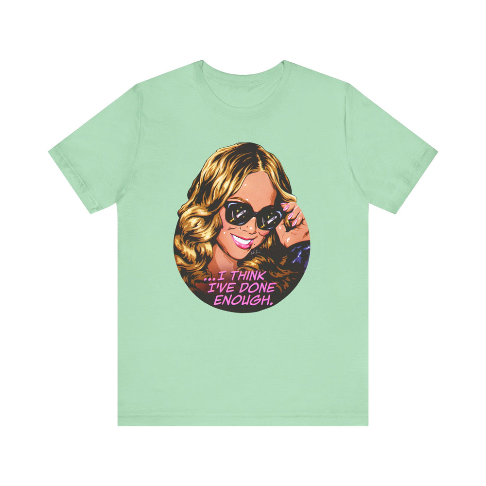 I Think I've Done Enough [US-Printed] - Unisex Jersey Short Sleeve Tee