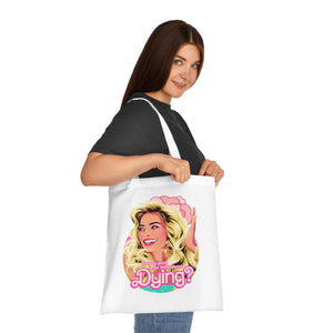 Do You Guys Ever Think About Dying? - Cotton Tote