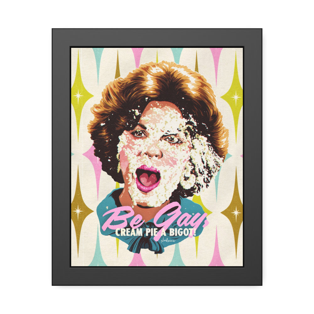 Be Gay, Cream Pie A Bigot! [Coloured-BG] - Framed Paper Posters