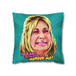 These Gays, They're Trying To Murder Me! - Spun Polyester Square Pillow Case 16x16" (Slip Only)