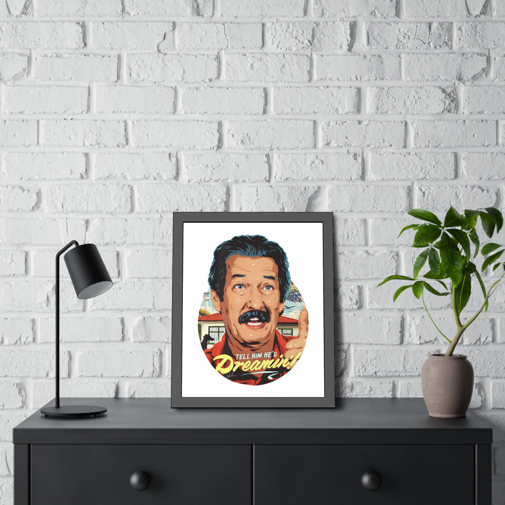 Tell Him He's Dreamin'! - Framed Paper Posters