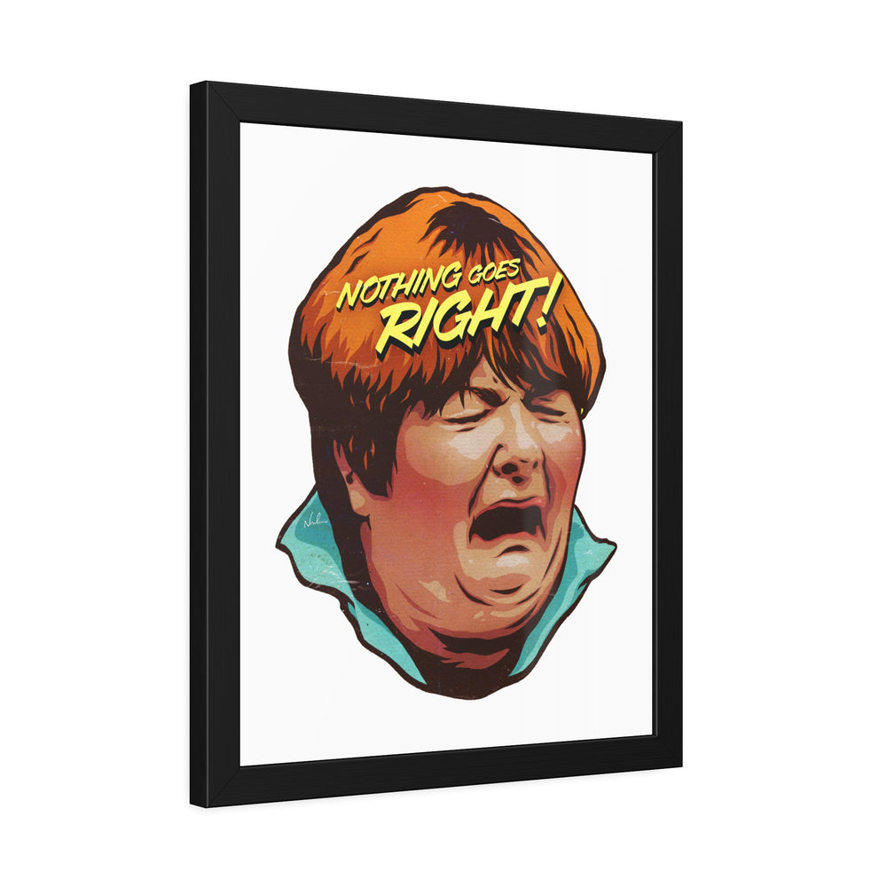 NOTHING GOES RIGHT! - Framed Paper Posters