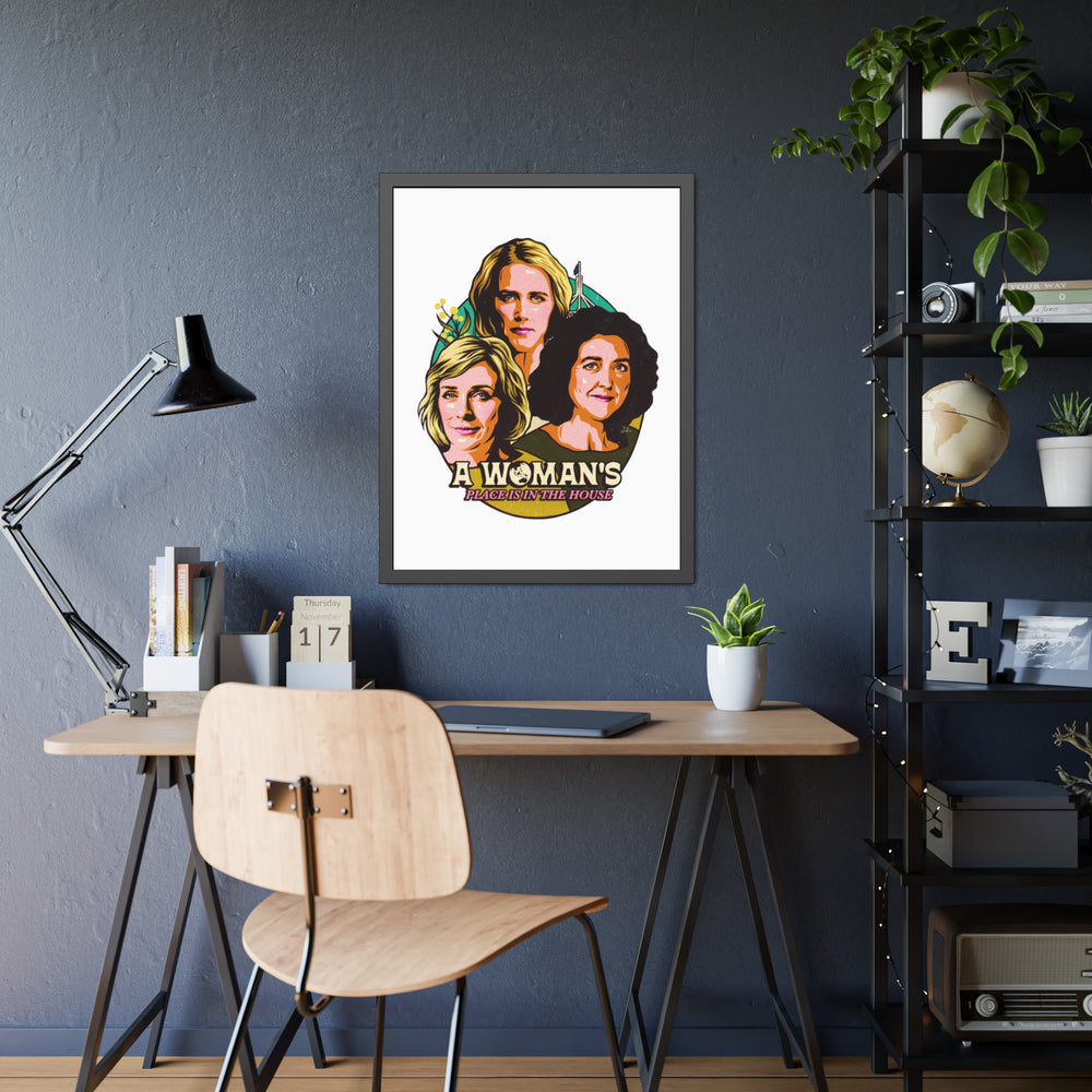 A Woman's Place Is In The House - Framed Paper Posters