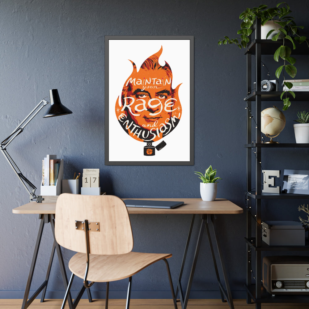 Maintain Your Rage And Enthusiasm - Framed Paper Posters