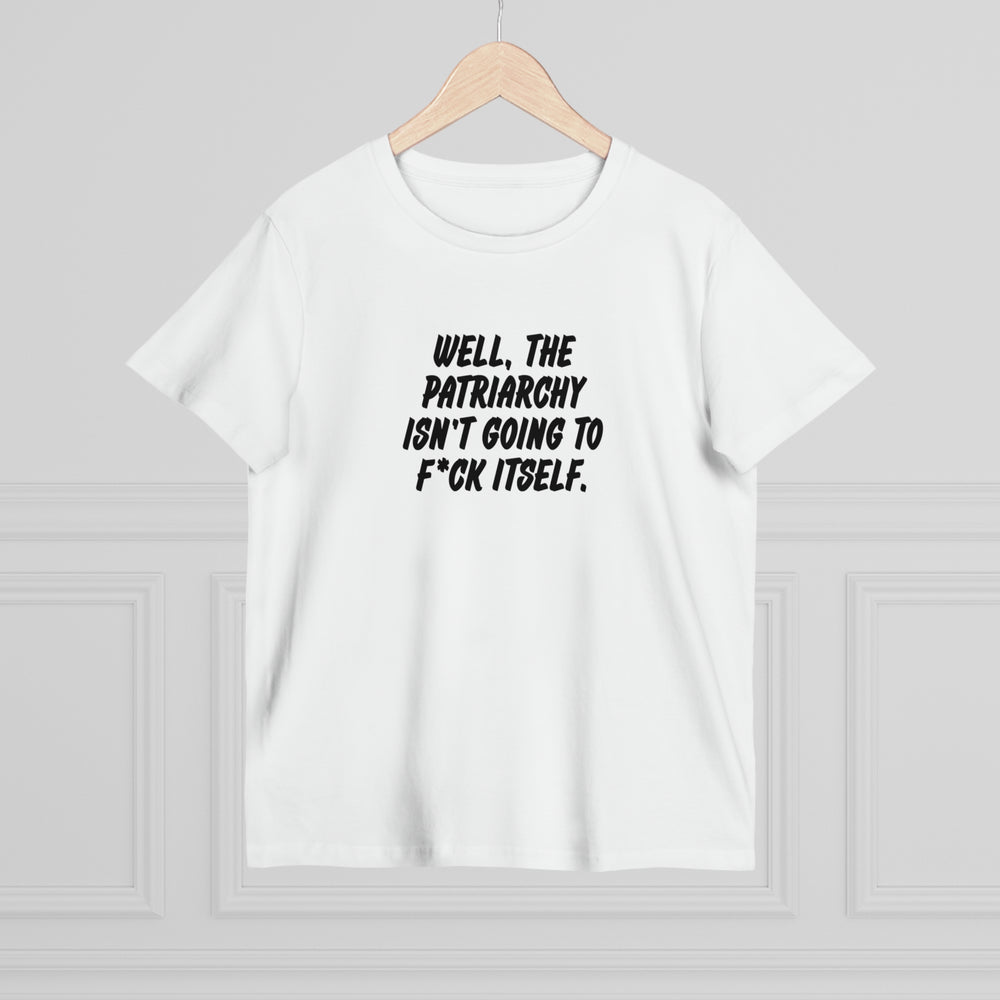 Well, The Patriarchy Isn't Going To F*ck Itself [Australian-Printed] - Women’s Maple Tee