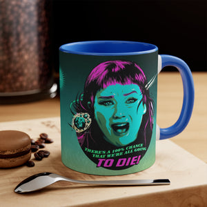 We're All Going To Die! - 11oz Accent Mug (Australian Printed)