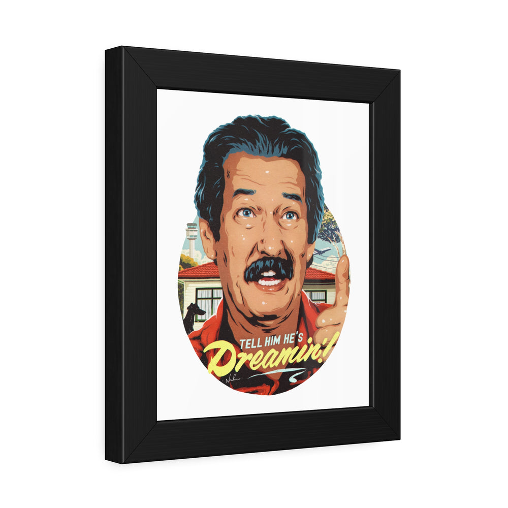 Tell Him He's Dreamin'! - Framed Paper Posters