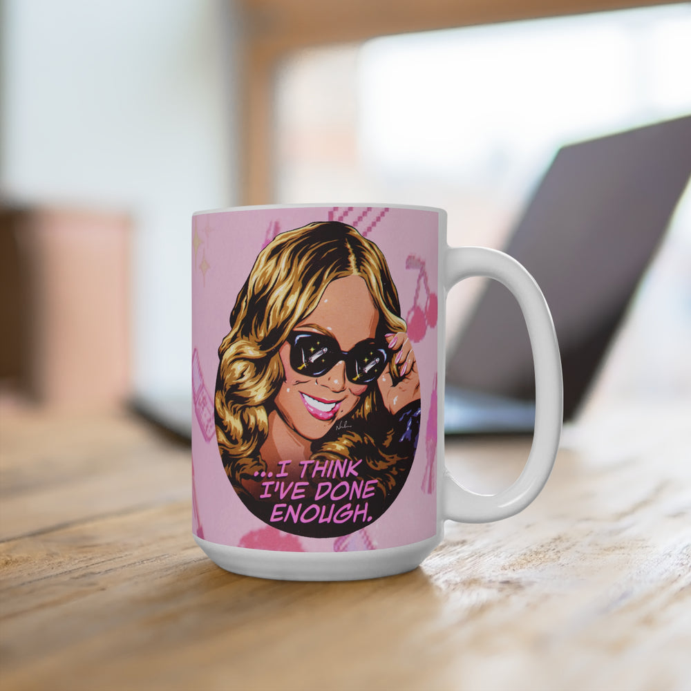 I Think I've Done Enough [US-Printed] - Mug 15oz