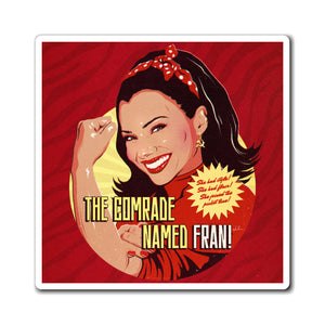 The Comrade Named Fran - Magnets
