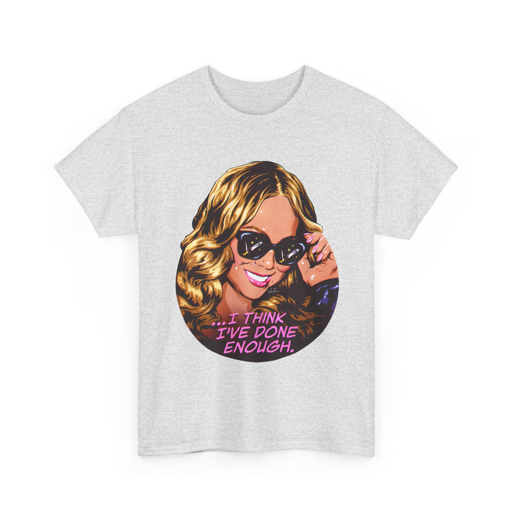 I Think I've Done Enough [Australian-Printed] - Unisex Heavy Cotton Tee