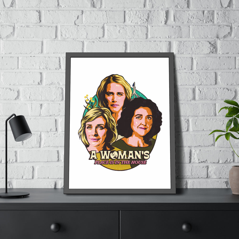 A Woman's Place Is In The House - Framed Paper Posters