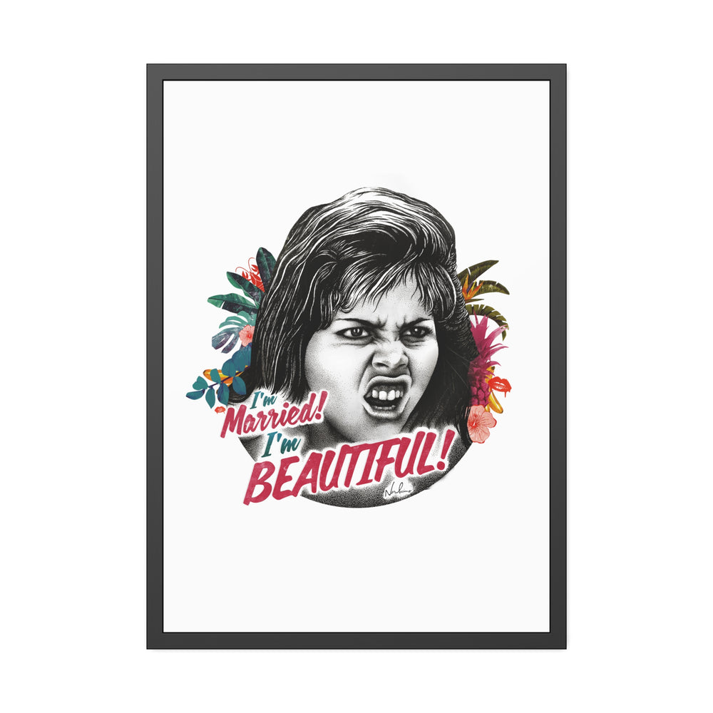 I'm Married! I'm Beautiful! - Framed Paper Posters