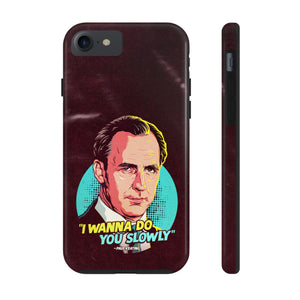 I Wanna Do You Slowly - Tough Phone Cases, Case-Mate