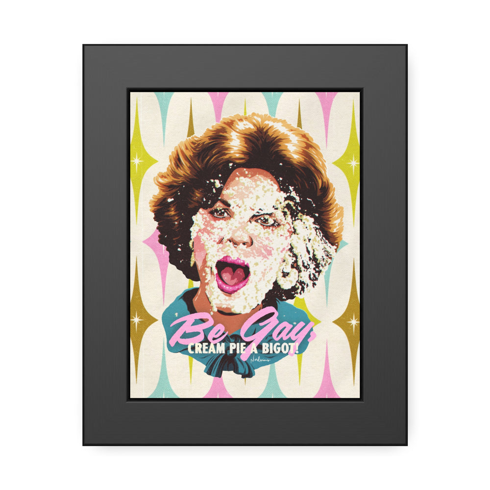 Be Gay, Cream Pie A Bigot! [Coloured-BG] - Framed Paper Posters