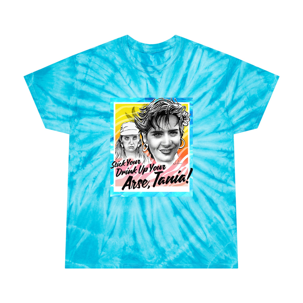 Stick Your Drink Up Your Arse, Tania! - Tie-Dye Tee, Cyclone