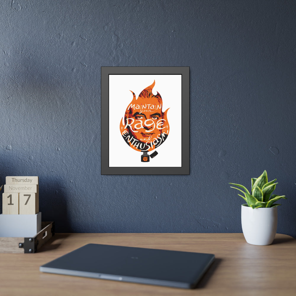 Maintain Your Rage And Enthusiasm - Framed Paper Posters