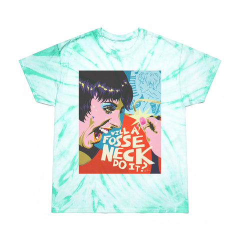 Will A Fosse Neck Do It? [US-Printed] - Tie-Dye Tee, Cyclone