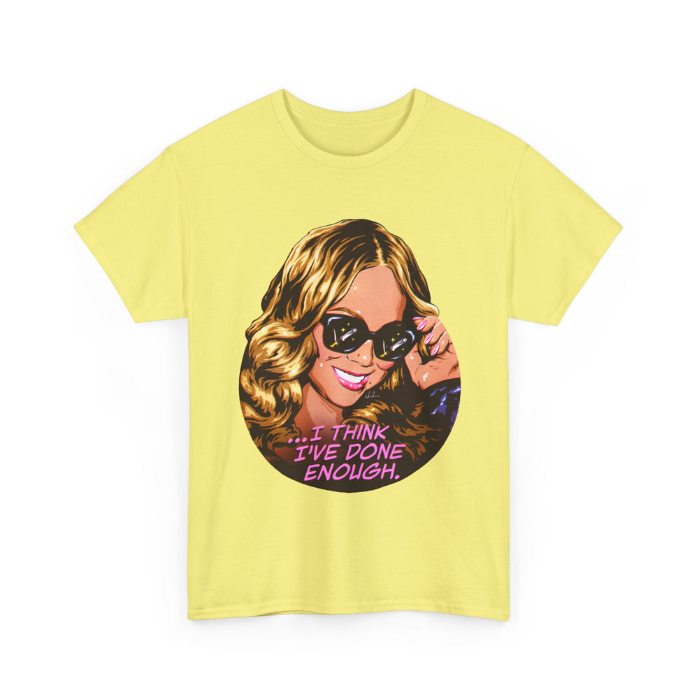 I Think I've Done Enough [Australian-Printed] - Unisex Heavy Cotton Tee