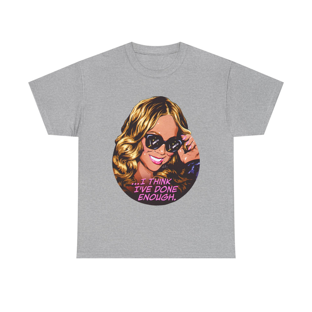 I Think I've Done Enough [Australian-Printed] - Unisex Heavy Cotton Tee