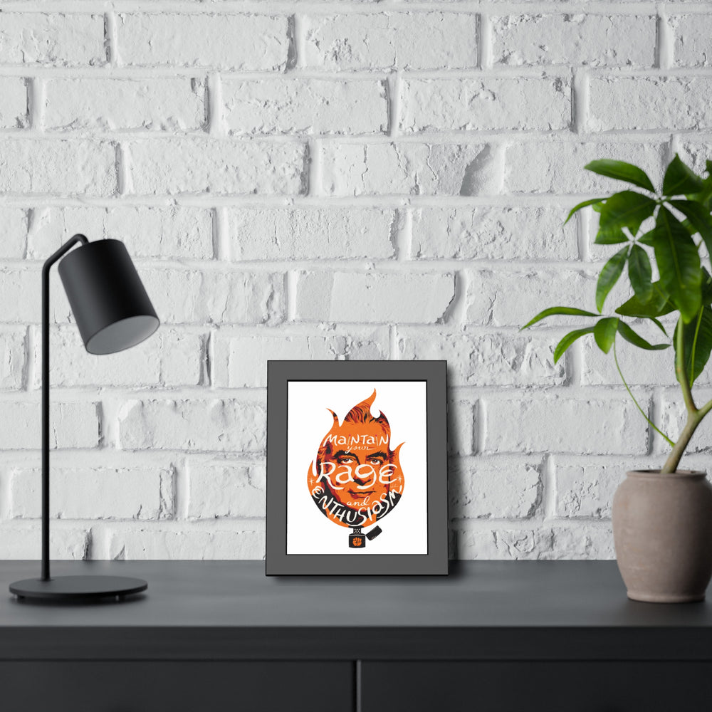 Maintain Your Rage And Enthusiasm - Framed Paper Posters